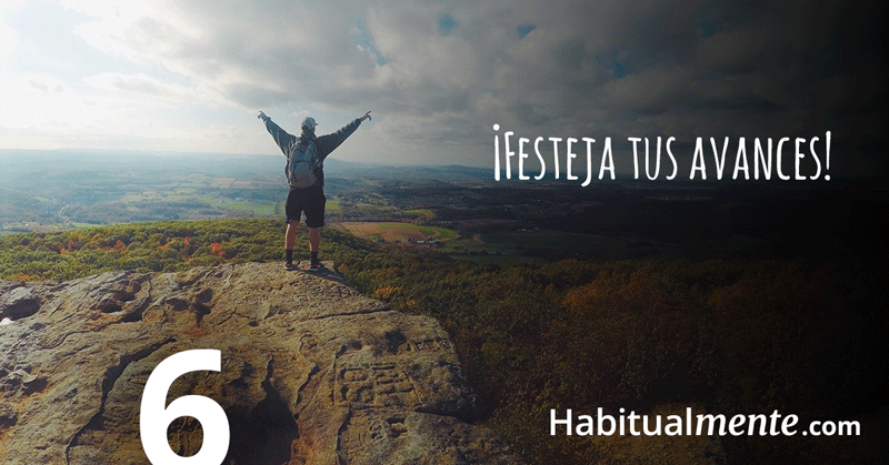 Paso 6: festeja tus avances 