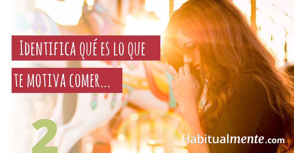 2 identifica que es lo que te motiva comer
