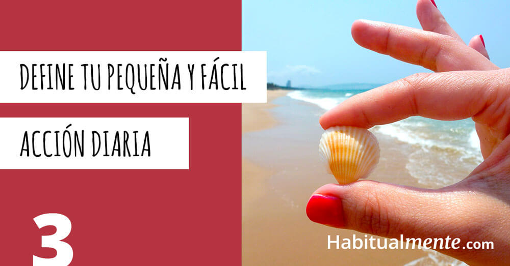 define tu pequeña y fácil acción diaria