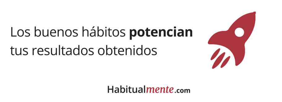 los habitos potencian tus resultados