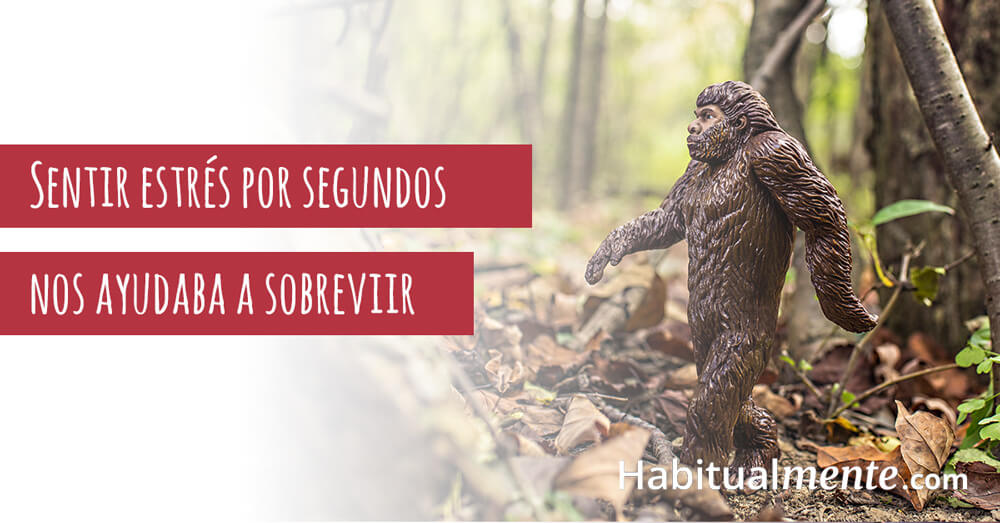 sentir estres por segundos nos ayudaba a sobrevivir