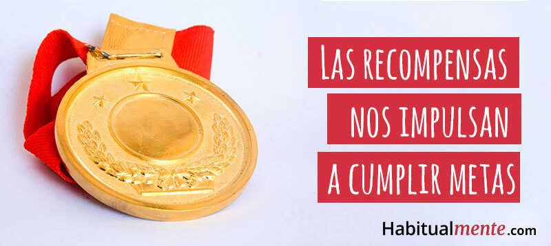 las recompensas nos impulsan a cumplir metas