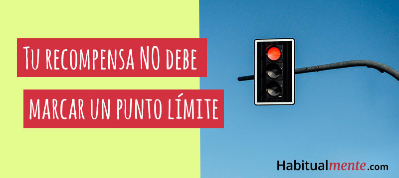 tu recompensa no debe marcar un punto limite