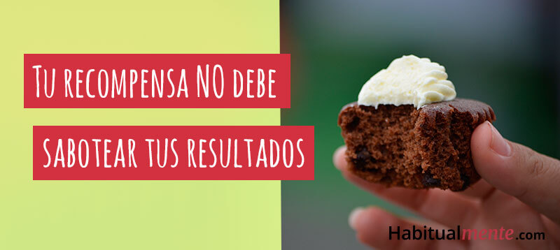 tu recompensa no debe sabotear tus resultados
