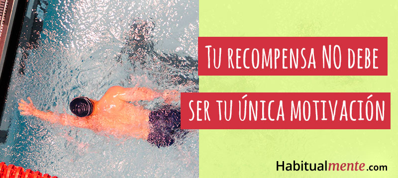 tu recompensa no debe ser tu unica motivacion
