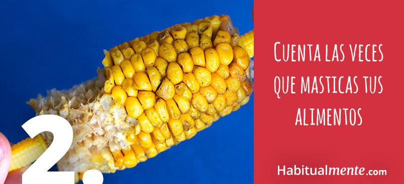 Cuenta las veces que masticas tus alimentos