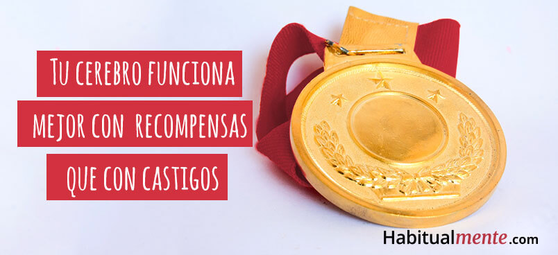 tu cerebro funciona mejor con recompensas que con castigos