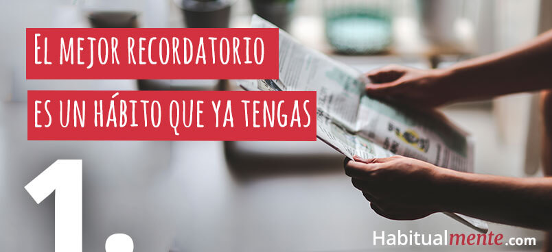 el mejor recordatorio es un habito que ya tengas