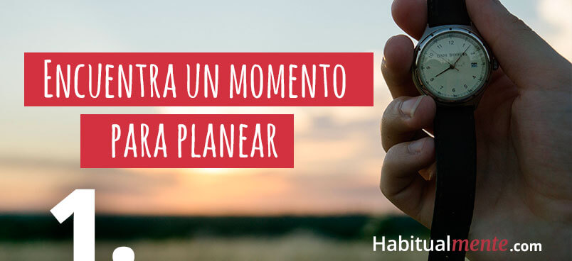 paso 1 encuentra un momento para planear 