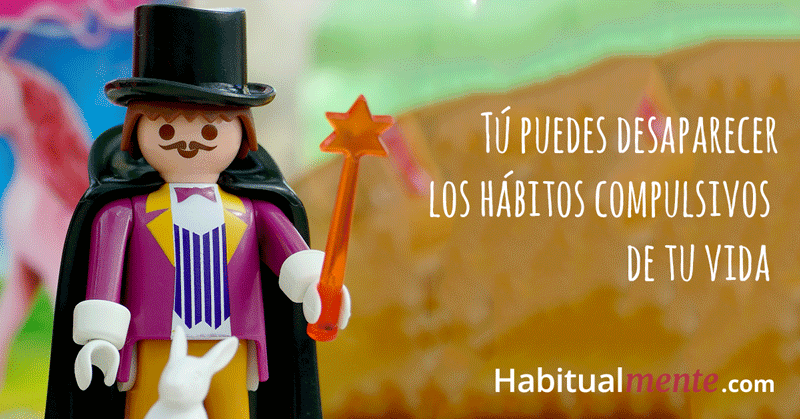 tú puedes desaparecer los hábitos compulsivos de tu vida