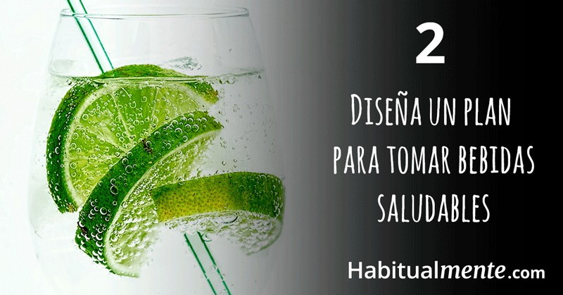 Diseña un plan para tomar bebidas saludables