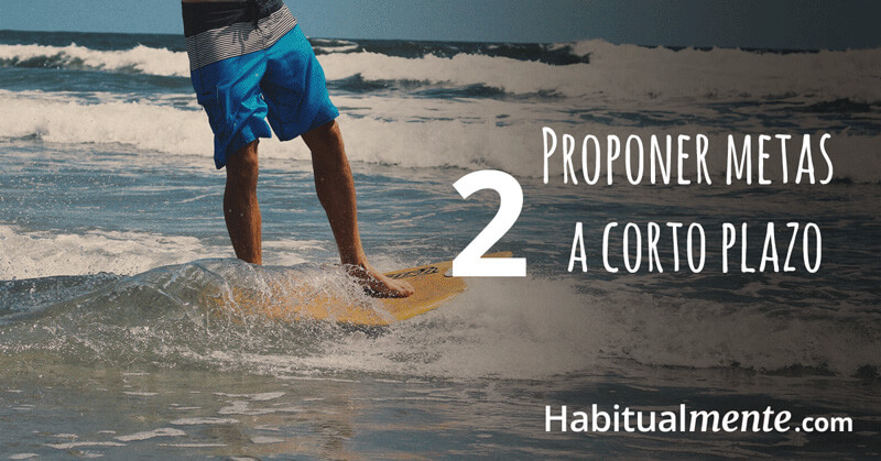 Proponerte metas a corto plazo