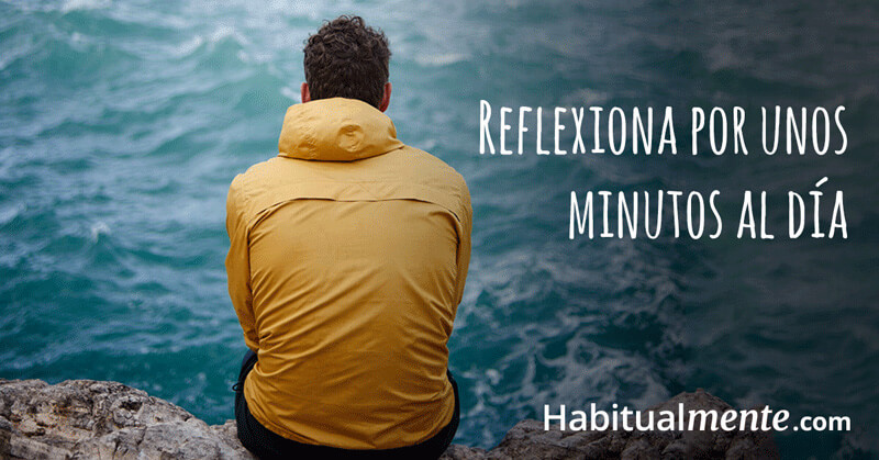 Reflexiona por unos minutos al día