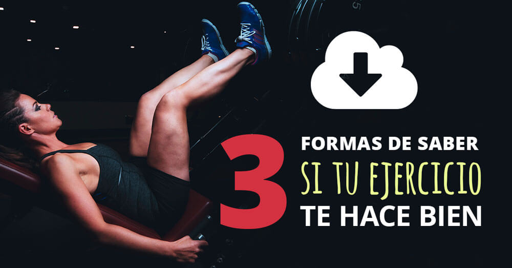 3 formas de saber si tu ejercicio te hace bien