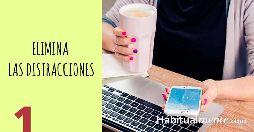 elimina las distracciones