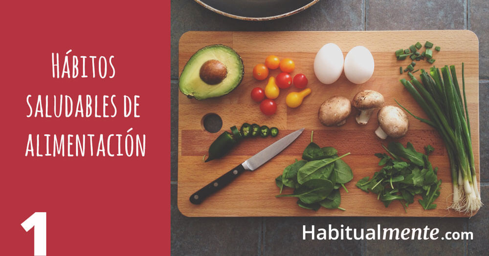 1 hábitos de alimentación saludables
