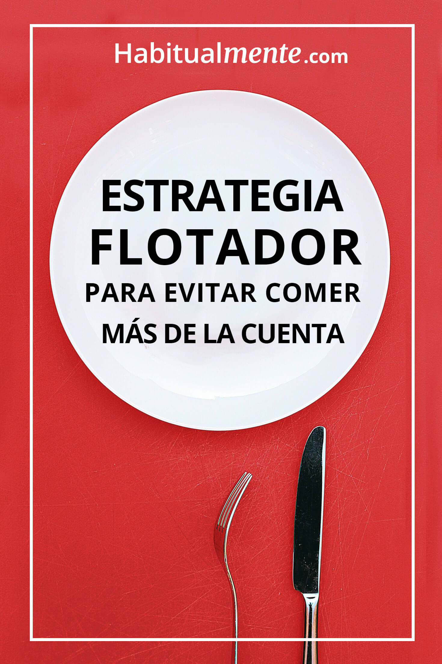 Estrategia Flotador para evitar comer más de la cuenta