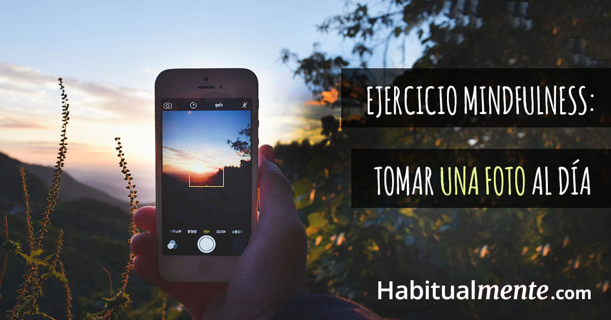 Ejercicio mindfulness: tomar una foto al día