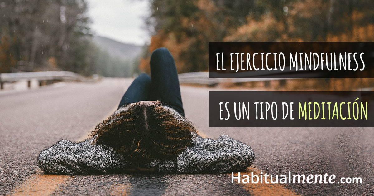 el ejercicio mindfulness es un tipo de meditación