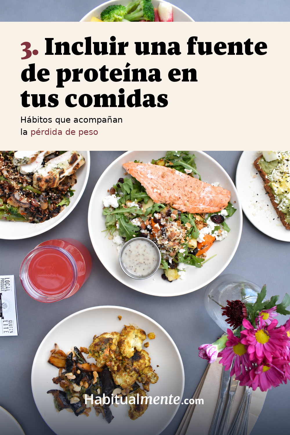 Incluir una fuente de proteína en tus comidas.