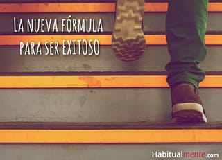 Descubre la nueva fórmula para ser más felizmente exitoso